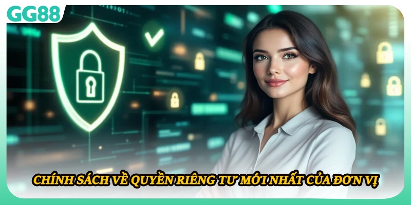 Chính sách về quyền riêng tư mới nhất của đơn vị