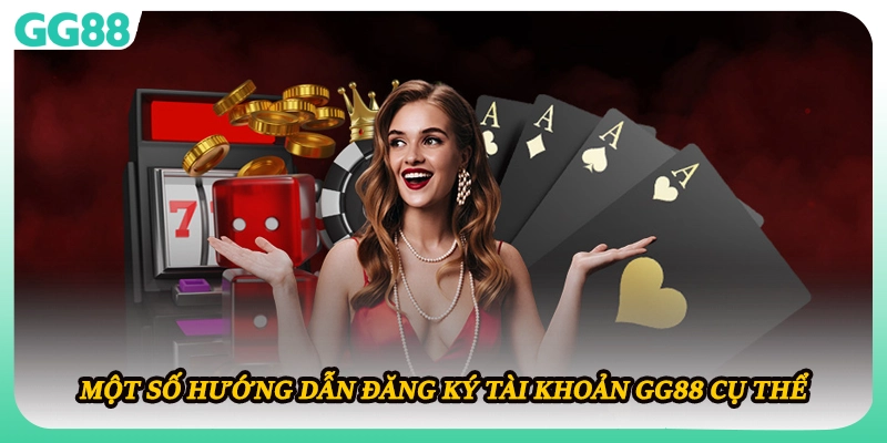 Một số hướng dẫn đăng ký tài khoản GG88 cụ thể