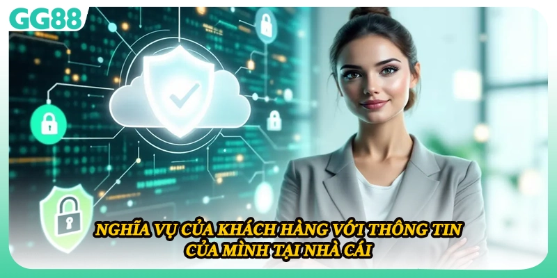 Nghĩa vụ của khách hàng với thông tin của mình tại nhà cái