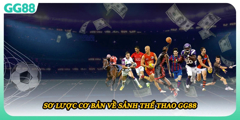 Sơ lược cơ bản về sảnh thể thao GG88